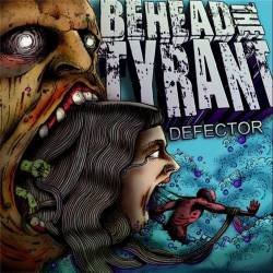 Behead The Tyrant : Defector